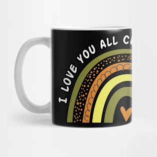 I Love You All Class Teacher Last Day Of School Mug